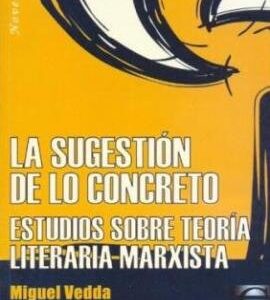 La sugestión de lo concreto. Estudios sobre teoría literaria marxista