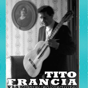Tito Francia y la música en Mendoza. De la radio al nuevo cancionero