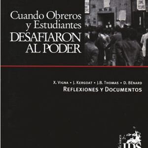 Cuando obreros y estudiantes desafiaron el poder