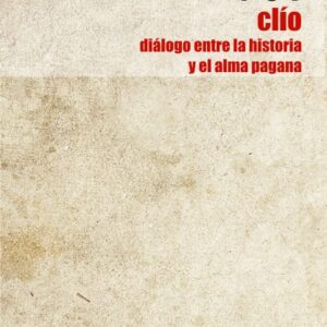 Clío. Diálogo entre la historia y el alma pagana