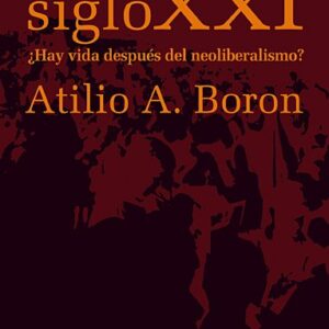 Socialismo siglo XXI. ¿Hay vida después del neoliberalismo?