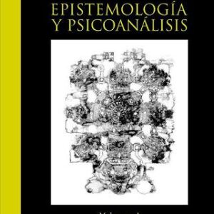 Epistemología y psicoanálisis. Vol 1. Problemas de epistemología