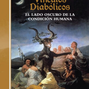 Vínculos diabólicos. El lado oscuro de la condición humana