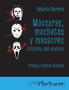 Máscaras, machetes y masacres. Historia del Slasher