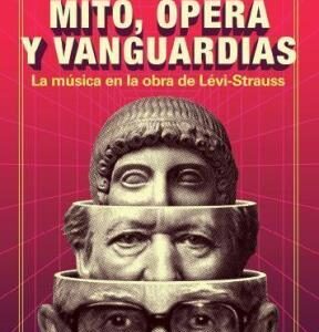 Mito, ópera y vanguardias. La música en la obra de Lévi-Strauss