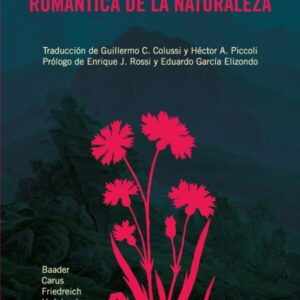 Ensayos sobre la Naturaleza. Filosofía romántica alemana del siglo XIX