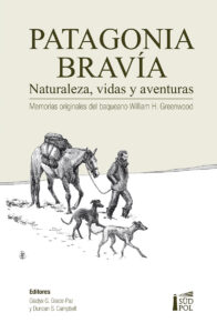Patagonia bravía. Naturaleza, vidas y aventuras