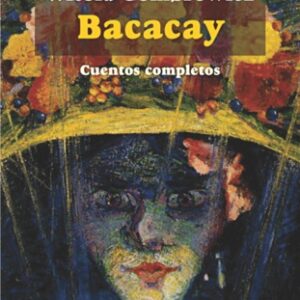 Bacacay. Cuentos completos