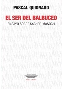El ser del balbuceo. Ensayo sobre Sacher-Masoch