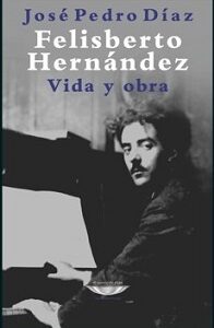 Felisberto Hernández. Vida y obra