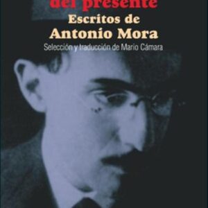 El malestar del presente. Escritos de Antonio Mora