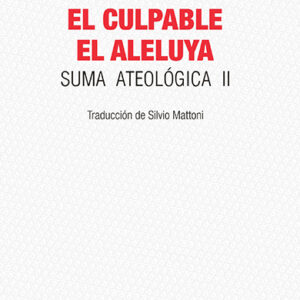 El culpable. El Aleluya. Suma ateológica II