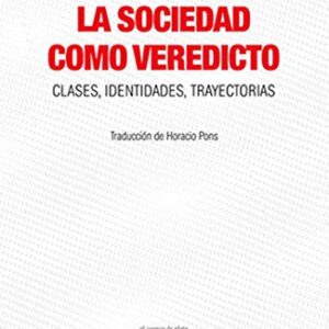 La sociedad como veredicto. Clases, identidades y trayectorias