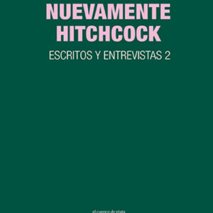 Nuevamente Hitchcock. Escritos y entrevistas 2
