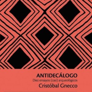 Antidecálogo. Diez ensayos (casi) arqueológicos