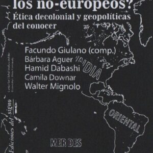 ¿Podemos pensar los no-europeos? Ética decolonial y geopolíticas del conocer