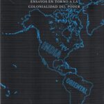 Ensayos en torno a la colonialidad del poder