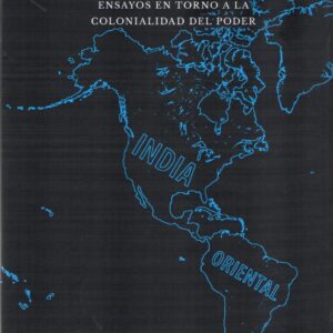 Ensayos en torno a la colonialidad del poder
