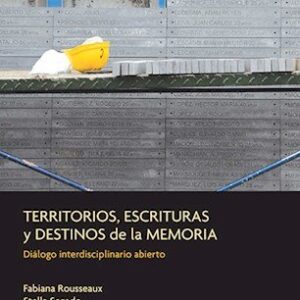 Territorios, escrituras y destinos de la memoria. Diálogo interdisciplinario abierto