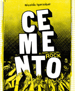Cemento. El semillero del rock