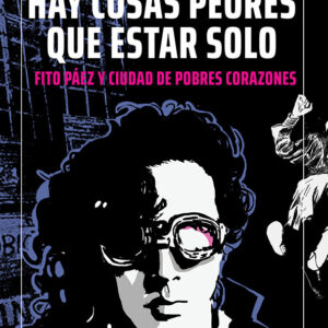 Hay cosas peores que estar solo. Fito Páez y Ciudad de pobres corazones
