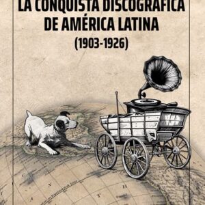La conquista discográfica de América Latina (1903-1926)