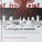 La biología en cuestión. Ensayos dialécticos sobre ecología, agricultura y salud