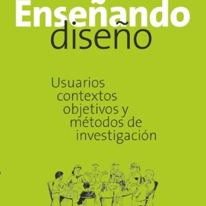 Enseñando diseño. Usuarios, contextos, objetivos y métodos de investigación