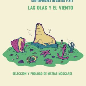 Las olas y el viento. Antología de poesía argentina contemporánea en Mar del Plata