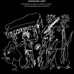 Free jazz. Estudios críticos sobre el jazz de la década del sesenta