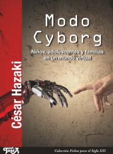 Modo Cyborg. Niños, adolescentes y familias en el mundo virtual