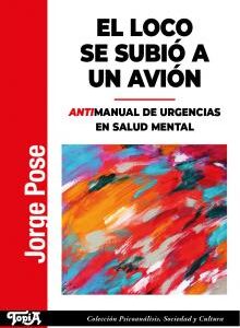 El loco se subió a un avión. Antimanual de urgencias en salud mental