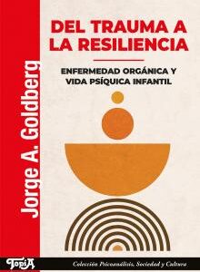 Del trauma a la resiliencia. Enfermedad orgánica y vida psíquica infantil