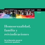 Homosexualidad, familia y reivindicaciones: de la liberación sexual al matrimonio igualitario