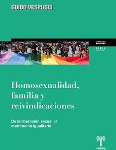Homosexualidad, familia y reivindicaciones: de la liberación sexual al matrimonio igualitario