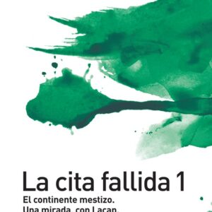 La cita fallida. Vol 1: Mutaciones americanas. Una mirada, con Lacan