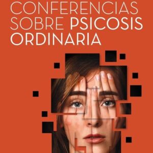 Cinco conferencias sobre psicosis ordinaria