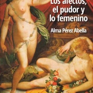 Los afectos, el pudor y lo femenino
