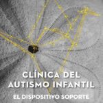 Clínica del autismo infantil. El dispositivo soporte