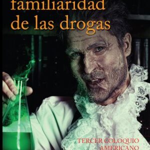 La inquietante familiaridad de las drogas. Tercer Coloquio Americano del TyA