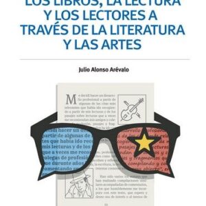 Los libros, la lectura y los lectores a través de la literatura y las artes