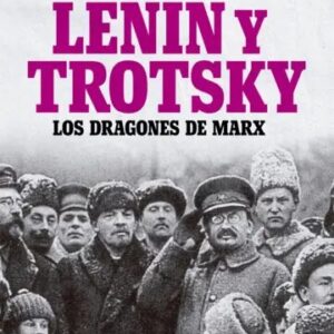 Lenin y Trotsky. Los dragones de Marx