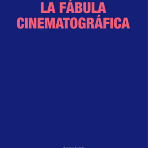 La fábula cinematográfica. Cine y espacio en el sistema mundial