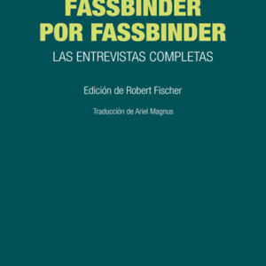 Fassbinder por Fassbinder. Las entrevistas completas