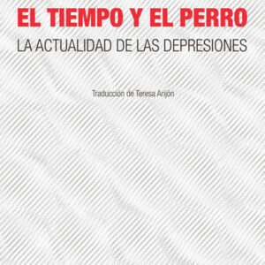 El tiempo y el perro. La actualidad de las depresiones
