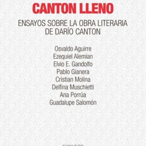 Canton lleno. Ensayos sobre la obra literaria de Darío Canton