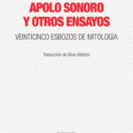Apolo sonoro y otros ensayos. Veinticinco esbozos de mitología