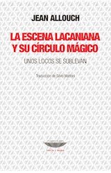 La escena lacaniana y su círculo mágico. Unos locos se sublevan