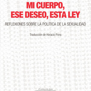 Mi cuerpo, ese deseo, esta ley