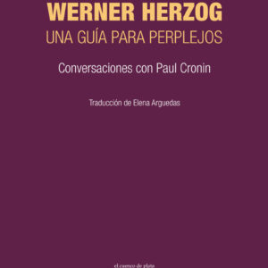 Werner Herzog: una guía para perplejos. Conversaciones con Paul Cronin
